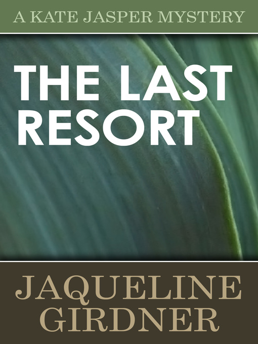 Title details for The Last Resort by Jaqueline Girdner - Available